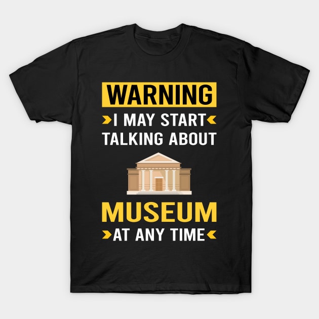 Warning Museum T-Shirt by Good Day